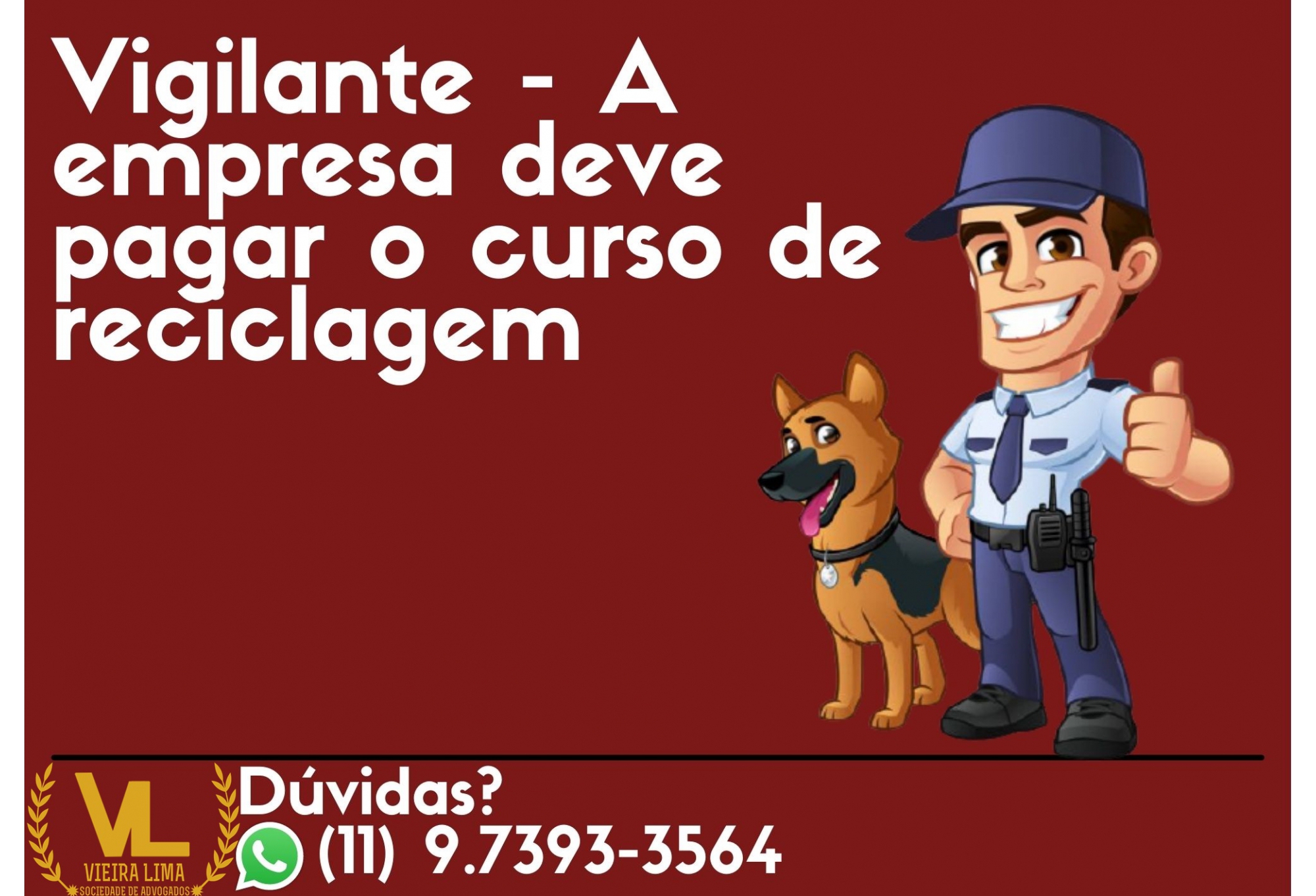 VIGILANTE - A EMPRESA DEVE PAGAR O CURSO DE RECICLAGEM - Vieira Lima Advogados