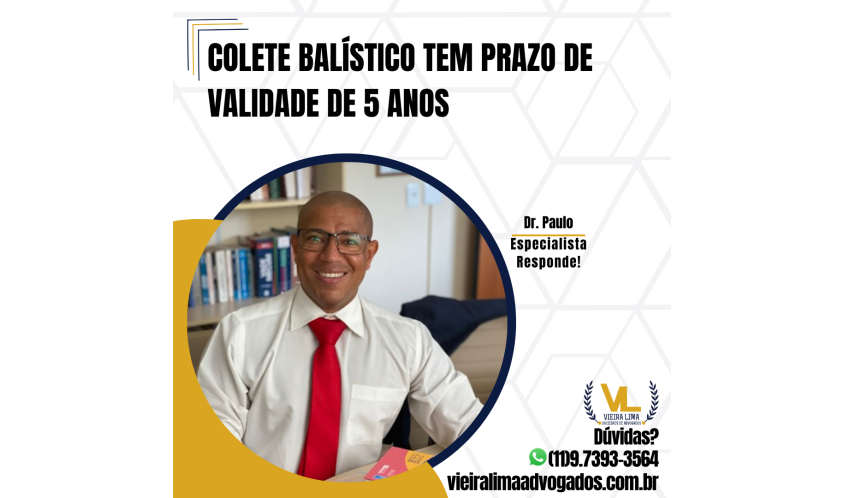 colete-balÍstico-tem-prazo-de-validade-de-5-anos-vieira-lima-advogados